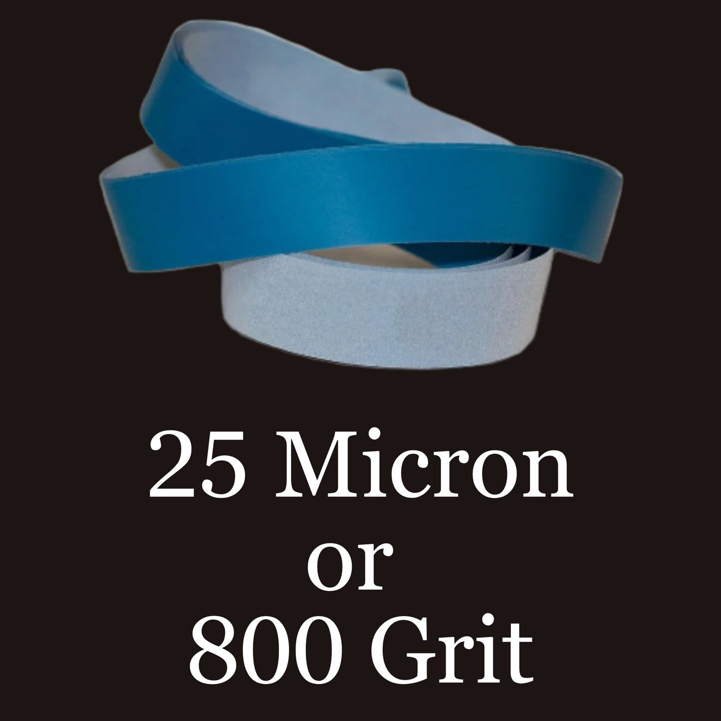 2” x 72” Film Micron Graded Finishing Belts 25 Micron or 800 Grit