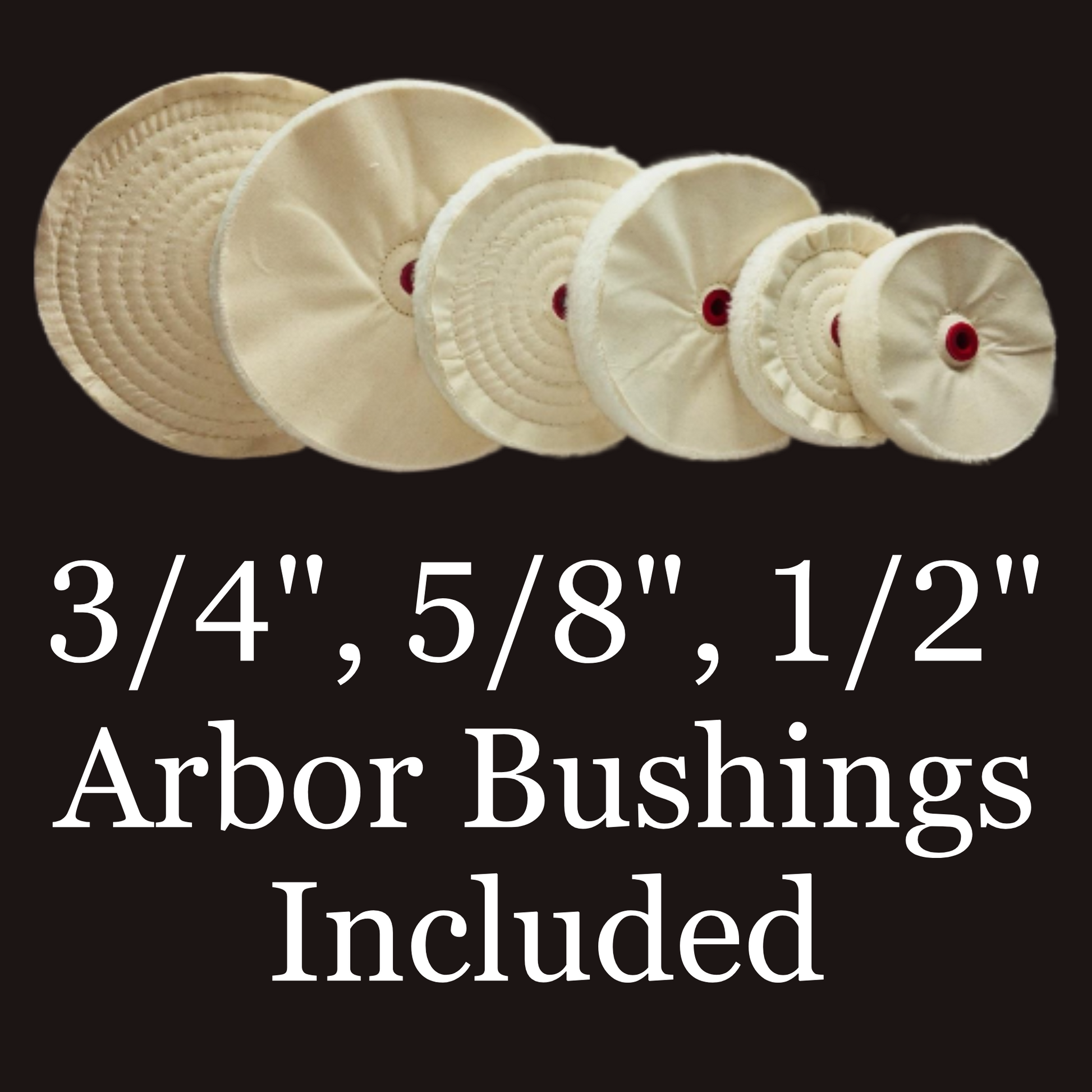 Loose Sewn Cotton Buffing Wheels with 3/4”, 5/8”,1/2” Arbors